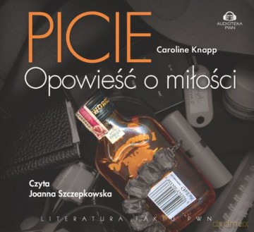 Picie Opowieść O Miłości (tw) - Caroline Knapp [AUDIOBOOK]