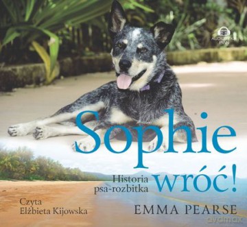 Sophie Wróć! Historia Psa Rozbitka (tw) - Emma Pearse [AUDIOBOOK]