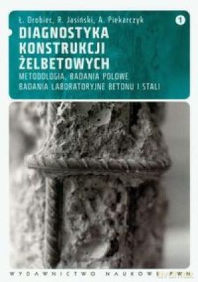 Diagnostyka Konstrukcji Żelbetowych Tom 1 - Opracowanie Zbiorowe [KSIĄŻKA]