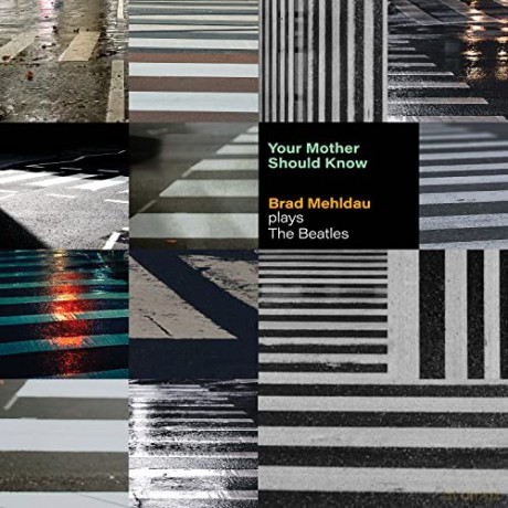 Brad Mehldau: Your Mother Should Know: Brad Mehldau Plays The Beatles [CD]