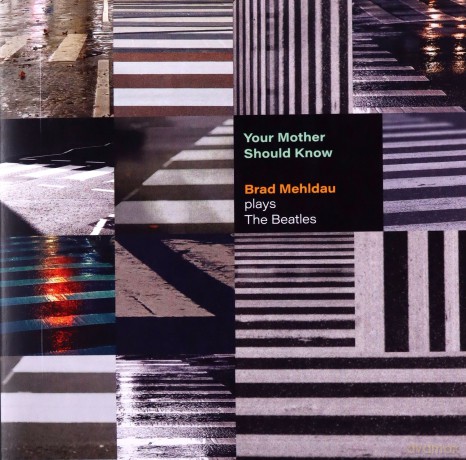 Brad Mehldau: Your Mother Should Know: Brad Mehldau Plays The Beatles [CD]