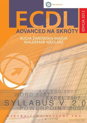 Ecdl Advanced Na Skróty - Żarowska-Mazur Alicja, Węglarz Waldemar [KSIĄŻKA]+[CD]