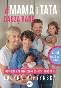 #Mama i tata dadzą radę. Profesjonalne wskazówki.. - Lucyna Mirzyńska [KSIĄŻKA]