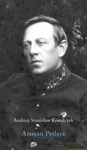 Ataman Petlura - Andrzej Stanisław Kowalczyk [KSIĄŻKA]