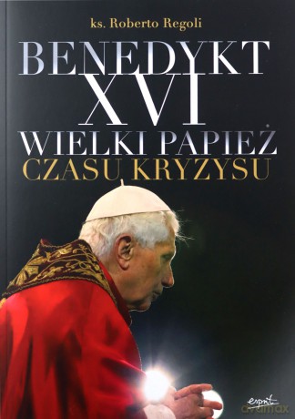 Benedykt XVI - Roberto ks. Regoli [KSIĄŻKA]