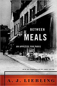 Between Meals: An Appetite for Paris - A. J. Liebling [KSIĄŻKA]
