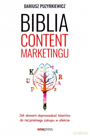 Biblia content marketingu - Dariusz Puzyrkiewicz [KSIĄŻKA]