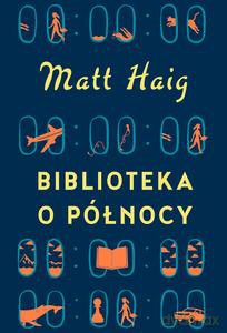 Biblioteka o Północy - Matt Haig [KSIĄŻKA]