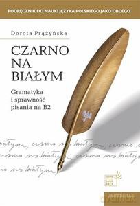 Czarno na białym Gramatyka i sprawność pisania na B2 - Dorota Prążyńska [KSIĄŻKA]