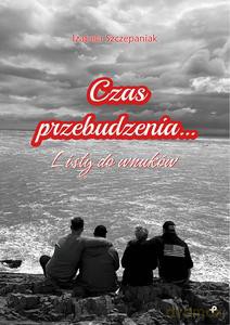 Czas przebudzenia. Listy do wnuków - Izabela Szczepaniak [KSIĄŻKA]