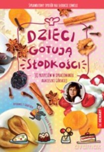 Dzieci gotują słodkości - Agnieszka Górska [KSIĄŻKA]