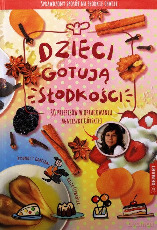 Dzieci gotują słodkości - Agnieszka Górska [KSIĄŻKA]
