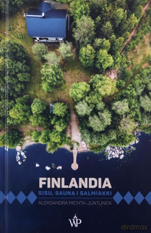 Finlandia. Sisu, sauna i salmiakki - Aleksandra Michta-Juntunen [KSIĄŻKA]