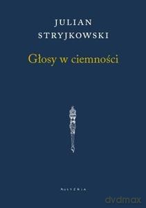 Głosy w ciemności - Julian Stryjkowski [KSIĄŻKA]