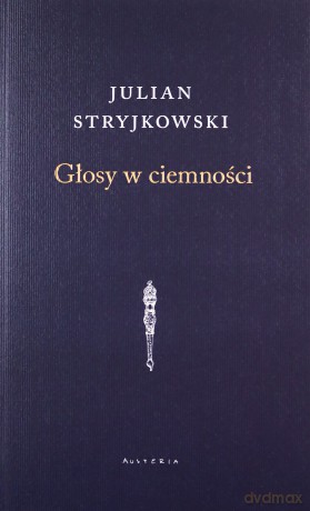 Głosy w ciemności - Julian Stryjkowski [KSIĄŻKA]