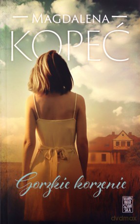 Gorzkie korzenie - Magdalena Kopeć [KSIĄŻKA]