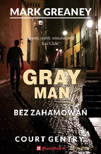 Gray Man Tom 3 Bez zahamowań - Mark Greaney [KSIĄŻKA]