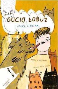 Gucio, Łobuz i afera z kotami [KSIĄŻKA]