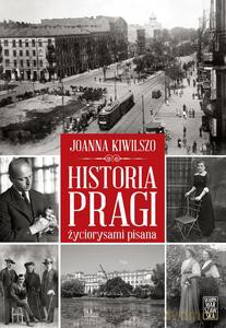 Historia Pragi życiorysami pisana - Joanna Kiwilszo [KSIĄŻKA]