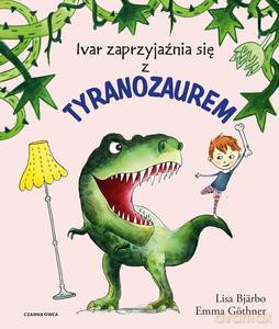 Ivar zaprzyjaźnia się z tyranozaurem [KSIĄŻKA]