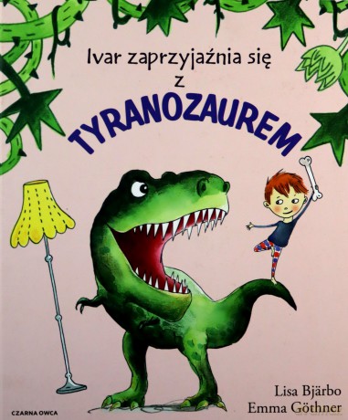 Ivar zaprzyjaźnia się z tyranozaurem [KSIĄŻKA]