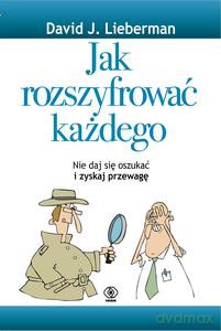 Jak rozszyfrować każdego - David J. Lieberman [KSIĄŻKA]