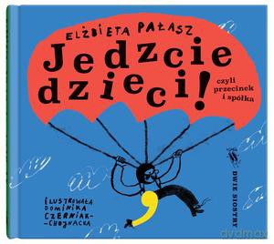 Jedzcie dzieci! - Elżbieta Pałasz [KSIĄŻKA]