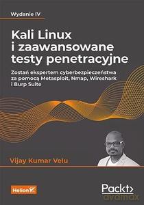 Kali Linux i zaawansowane testy penetracyjne - Kumar Velu Vijay [KSIĄŻKA]