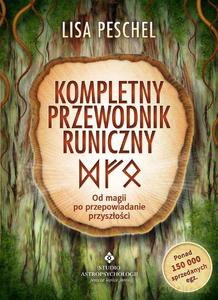 Kompletny przewodnik runiczny. Od magii po przepowiadanie - Lisa Peschel [KSIĄŻKA]