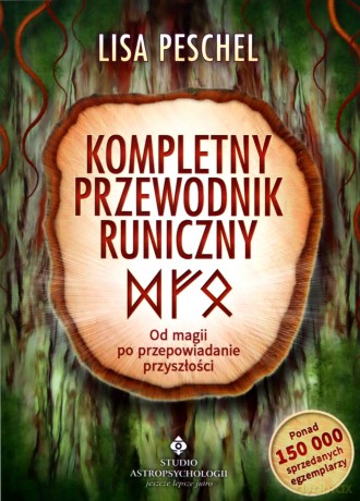 Kompletny przewodnik runiczny. Od magii po przepowiadanie - Lisa Peschel [KSIĄŻKA]