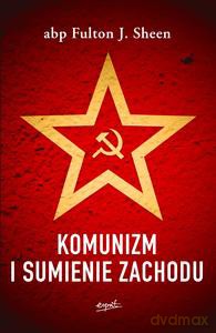 Komunizm i sumienie Zachodu - Fulton J. Sheen [KSIĄŻKA]
