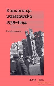 Konspiracja warszawska 1939-1944 Historie mówione [KSIĄŻKA]