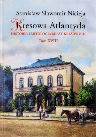 Kresowa Atlantyda (Tom 18) - Sławomir Nicieja Stanisław [KSIĄŻKA]