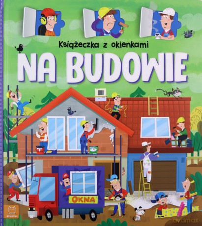 Książeczka z okienkami. Na budowie - Agnieszka Bator [KSIĄŻKA]
