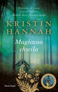 Magiczna chwila - Kristin Hannah [KSIĄŻKA]