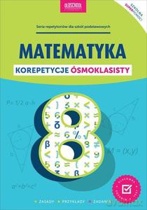 Matematyka Korepetycje ósmoklasisty Nowe wydanie [KSIĄŻKA]