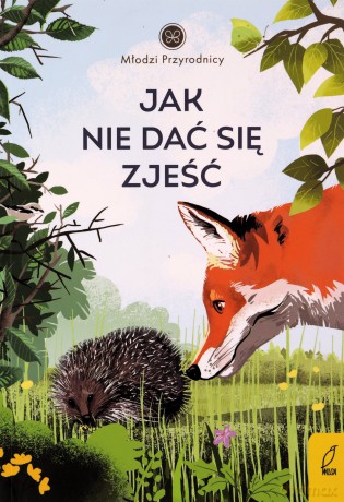 Młodzi przyrodnicy Tom 8 Jak nie dać się zjeść - Patrycja Zarawska [KSIĄŻKA]