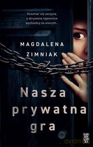 Nasza prywatna gra - Magdalena Zimniak [KSIĄŻKA]