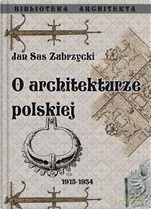 O architekturze polskiej - Jan Sas-Zubrzycki [KSIĄŻKA]