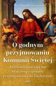 O godnym przyjmowaniu Komunii Świętej - Marcello ks. Stanzione [KSIĄŻKA]