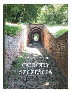 Ogrody szczęścia - Grzegorz Żuk [KSIĄŻKA]