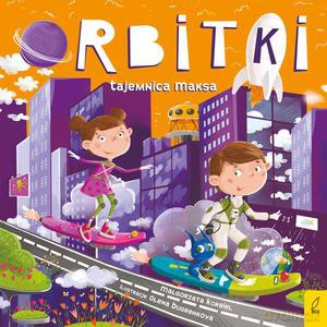 Orbitki. Tajemnica Maksa - Małgorzata Korbiel [KSIĄŻKA]