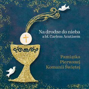 Pamiątka Pierwszej Komunii Świętej. Na drodze do nieba z bł. Carlem Acutisem - Magdalena Kędzierska-Zaporowska [KSIĄŻKA]