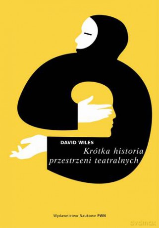 Krótka Historia Przestrzeni Teatralnych - David Wiles [KSIĄŻKA]