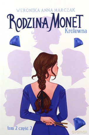 Rodzina Monet Tom 2 Królewna część 2 - Weronika Marczak [KSIĄŻKA]
