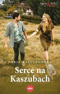 Serce na Kaszubach - Daria Kaszubowska [KSIĄŻKA]