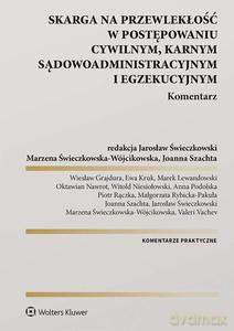 Skarga na przewlekłość w postępowaniu cywilnym, karnym, sądowo-administracyjnym i egzekucyjnym. Komentarz [KSIĄŻKA]