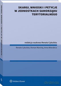 Skargi wnioski i petycje w jednostkach samorządu terytorialnego - Renata Cybulska [KSIĄŻKA]