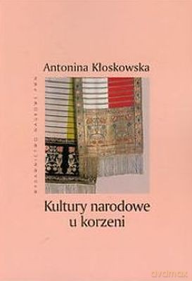 Kultury Narodowe U Korzeni - Antonina Kłoskowska [KSIĄŻKA]