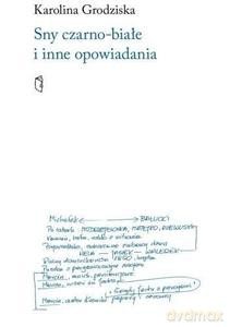 Sny czarno-białe i inne opowiadania - Karolina Grodziska [KSIĄŻKA]